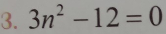 3n^2-12=0