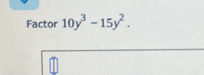 Factor 10y^3-15y^2.