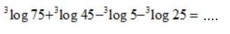 ^3log 75+^3log 45-^3log 5-^3log 25=