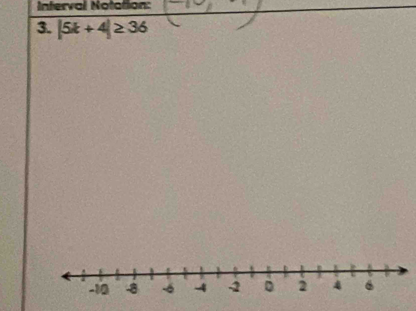 Interval Notation: 
3. |5k+4|≥ 36