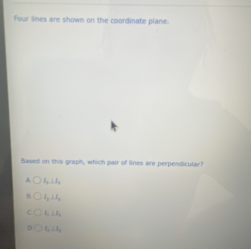 Four lines are shown on the coordinate plane.
Based on this graph, which pair of lines are perpendicular?
A l_2⊥ l_3
l_2⊥ l_4
l_1⊥ l_3
l_1⊥ l_2