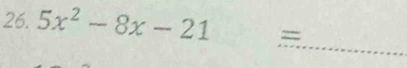 5x^2-8x-21
_ 
□