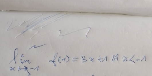 limlimits _xto -1f(x)=3x+1 x