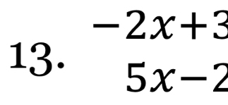 -2x+3
13.
5x-2