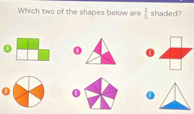 Which two of the shapes below are  3/5  shaded? 
ω 
⑬ 
n