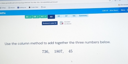 bababs.sqsarosraabiea.abbaaaierqa/s-osssd7cb135c4408c 938 38cbeidd32b48ackt"seoM 
Coners Cavi 
( Sg Conke Cluls [] ∞0∞0
laths 2.531 xº Alice Resan Manu 
5A √ 58 √ 5C√ 5D 5 5 F 5G Summary 
Colculater 
Bookwork cadw: SD rail abeod 
Use the column method to add together the three numbers below. 
736, 1807, 45