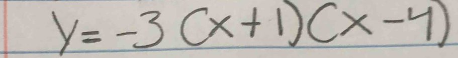 y=-3(x+1)(x-4)