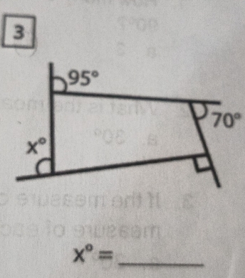 3
95°
70°
x°
x°= _