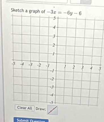 Sketch a graph of 
5
Draw:
Submit Question