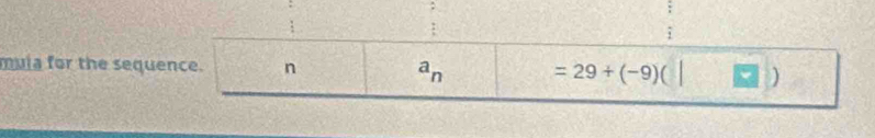 mula for the sequence. n a_n =29+(-9) )