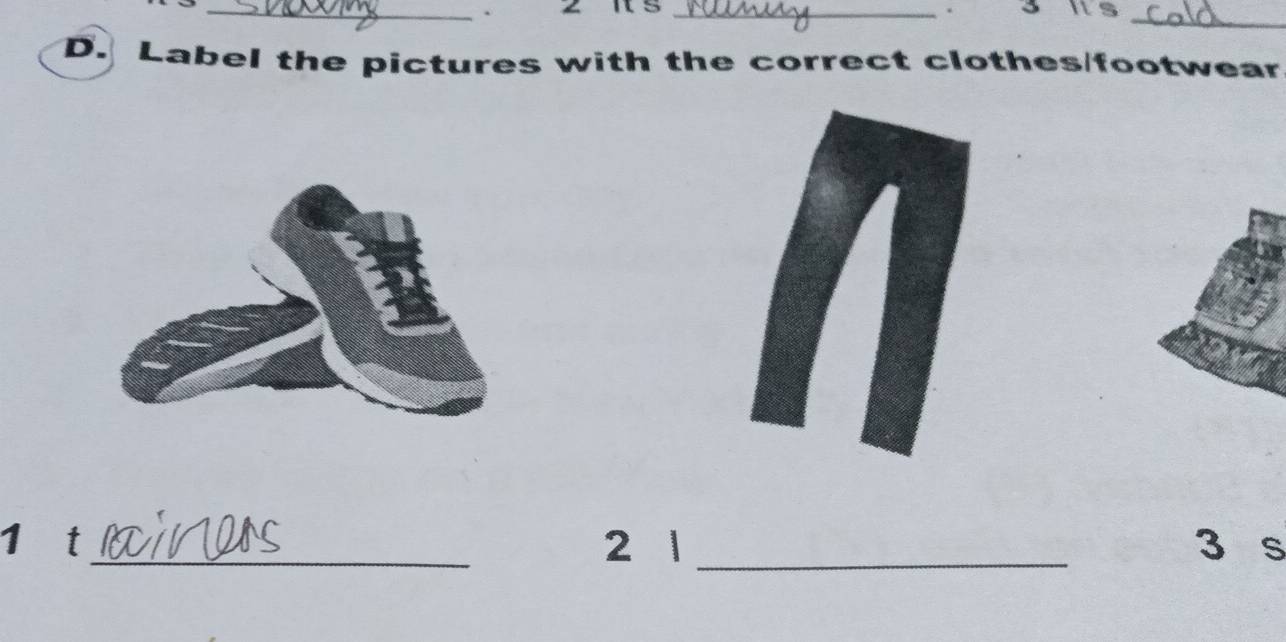 its_ 
D. Label the pictures with the correct clothes/footwear 
1 t_ 2 1 _3 s