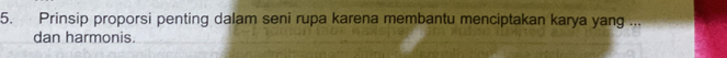 Prinsip proporsi penting dalam seni rupa karena membantu menciptakan karya yang ... 
dan harmonis.