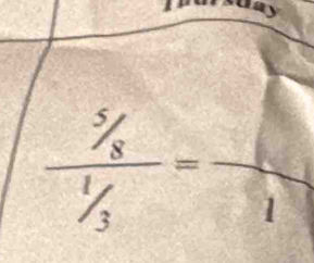 frac ^5/_8^1/_3= □ /1 