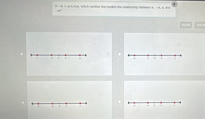 If -n is true, which number line models the relationship between π, —π, α, and
-a? 
CLEAR CHECN 

-, - " a -1 -n 0 a "