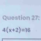 4(x+2)=16