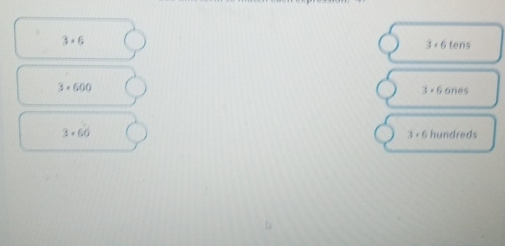 3· 6
3· 6 tens
3· 600
3· 6 ones
3· 60 hundreds
3· 6