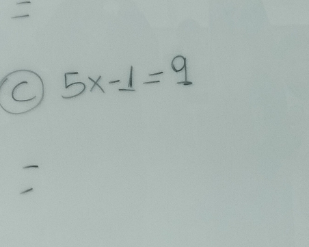 5x-1=9