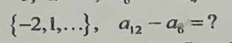  -2,1,... ,a_12-a_6= ?