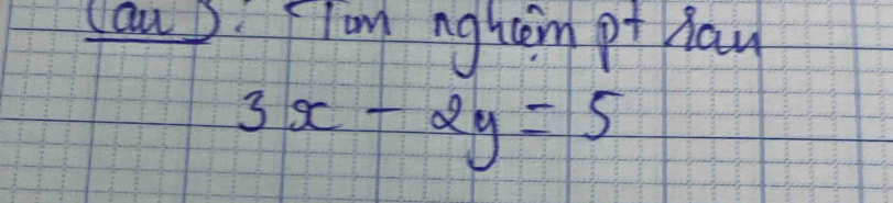 Yau B: From nghem pt haw
3x-2y=5