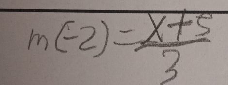 m(-2)= (x+5)/3 