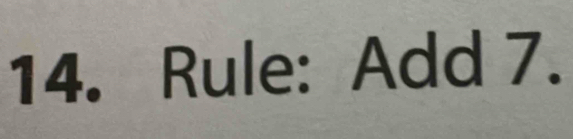 Rule: Add 7.