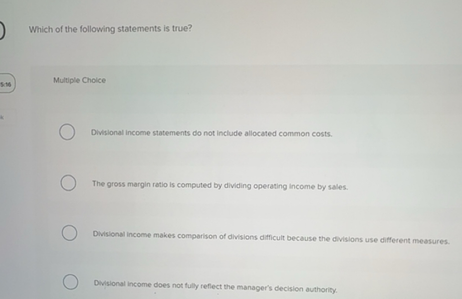 Solved: Which of the following statements is true? 5:16 Multiple Choice ...