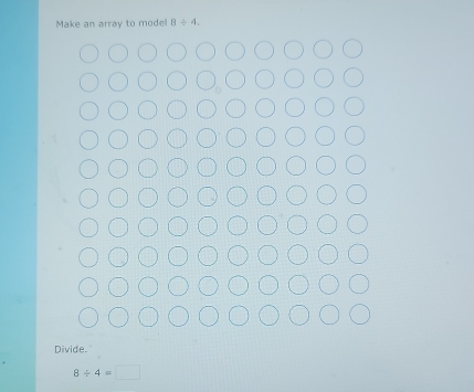 Make an array to mode 8/ 4. 
Divide.
8/ 4=□