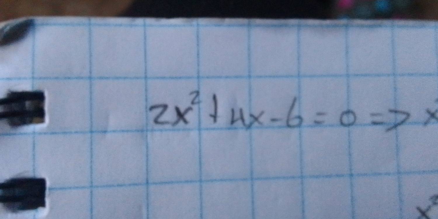 2x^2+4x-6=0Rightarrow x