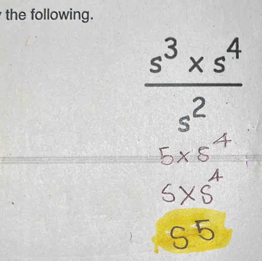 the following.
 (s^3* s^4)/s^2 