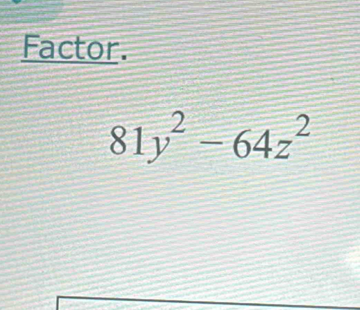 Factor.
81y^2-64z^2