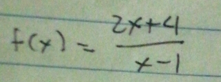 f(x)= (2x+4)/x-1 