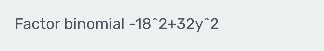 Factor binomial -18^(wedge)2+32y^(wedge)2