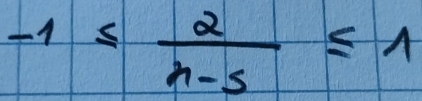 -1≤  2/n-5 ≤ 1