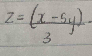 z= ((x-5y))/3 