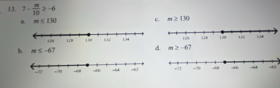 7- m/10 ≥ -6
a. m≤ 130
c. m≥ 130

b. m≤ -67
d. m≥ -67