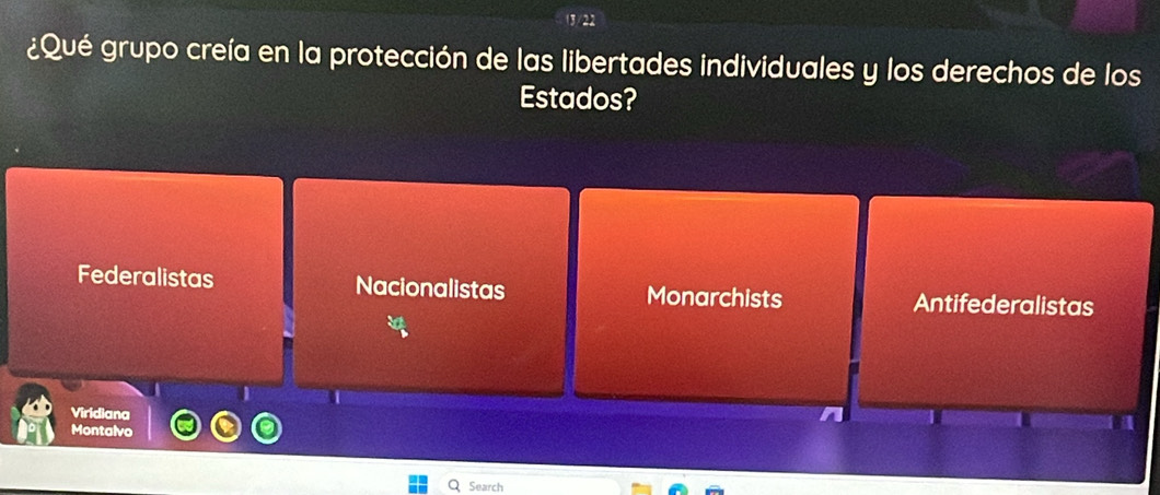 ¿Qué grupo creía en la protección de las libertades individuales y los derechos de los
Estados?
Federalistas Nacionalistas Monarchists Antifederalistas
Viridiana
Montalvo
Search