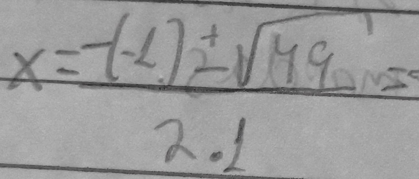 x= (-(-1)± sqrt(49))/2· 1 =