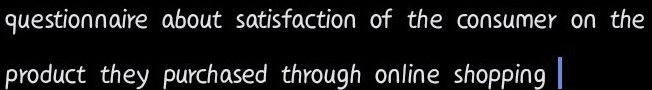 questionnaire about satisfaction of the consumer on the 
product they purchased through online shopping