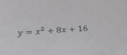 y=x^2+8x+16