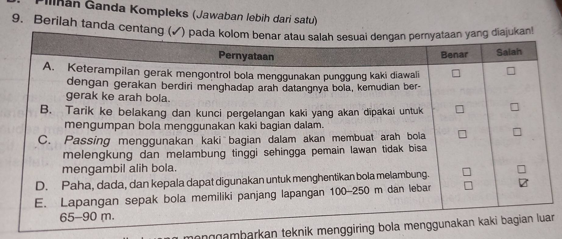 Illhan Ganda Kompleks (Jawaban lebih dari satu) 
9. Berilah tanda centang 
nggambarkan teknik menggiring br