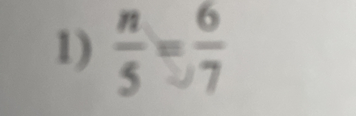  n/5 = 6/7 