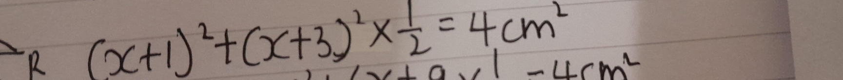 (x+1)^2+(x+3)^2*  1/2 =4cm^2 -4cm^2