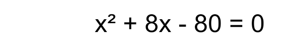 x^2+8x-80=0