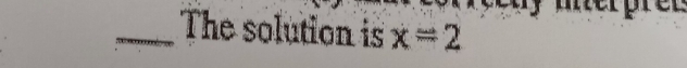 P
_The solution is x=2