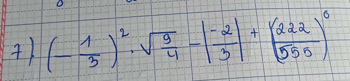 +1 (- 1/3 )^2· sqrt(frac 9)4-| (-2)/3 |+| 222/555 |^0