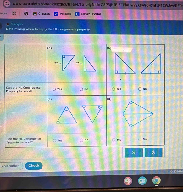 irces Classes Plickers Clever | Portal 
Triangles 
Determining when to apply the HL congruence property 
× 
Explanation Check 
2024 M