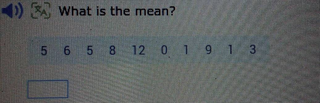 What is the mean?
5 6 5 8 12 0 1 9 3