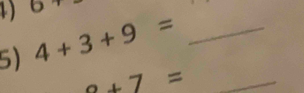 67 
5 4+3+9= _
2+7= _