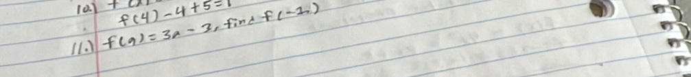 10.1 f(4)-4+5=1
11. f(9)=3a-3 , find f(-1)