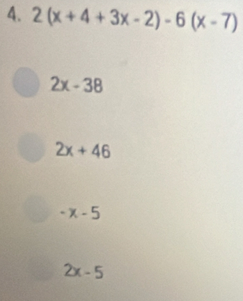 2(x+4+3x-2)-6(x-7)
2x-38
2x+46
-x-5
2x-5